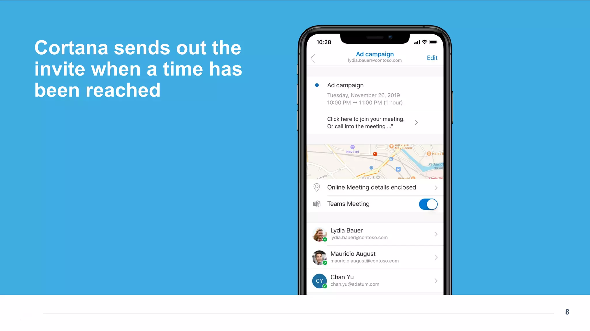 8
8
Cortana sends out the
invite when a time has
been reached
 