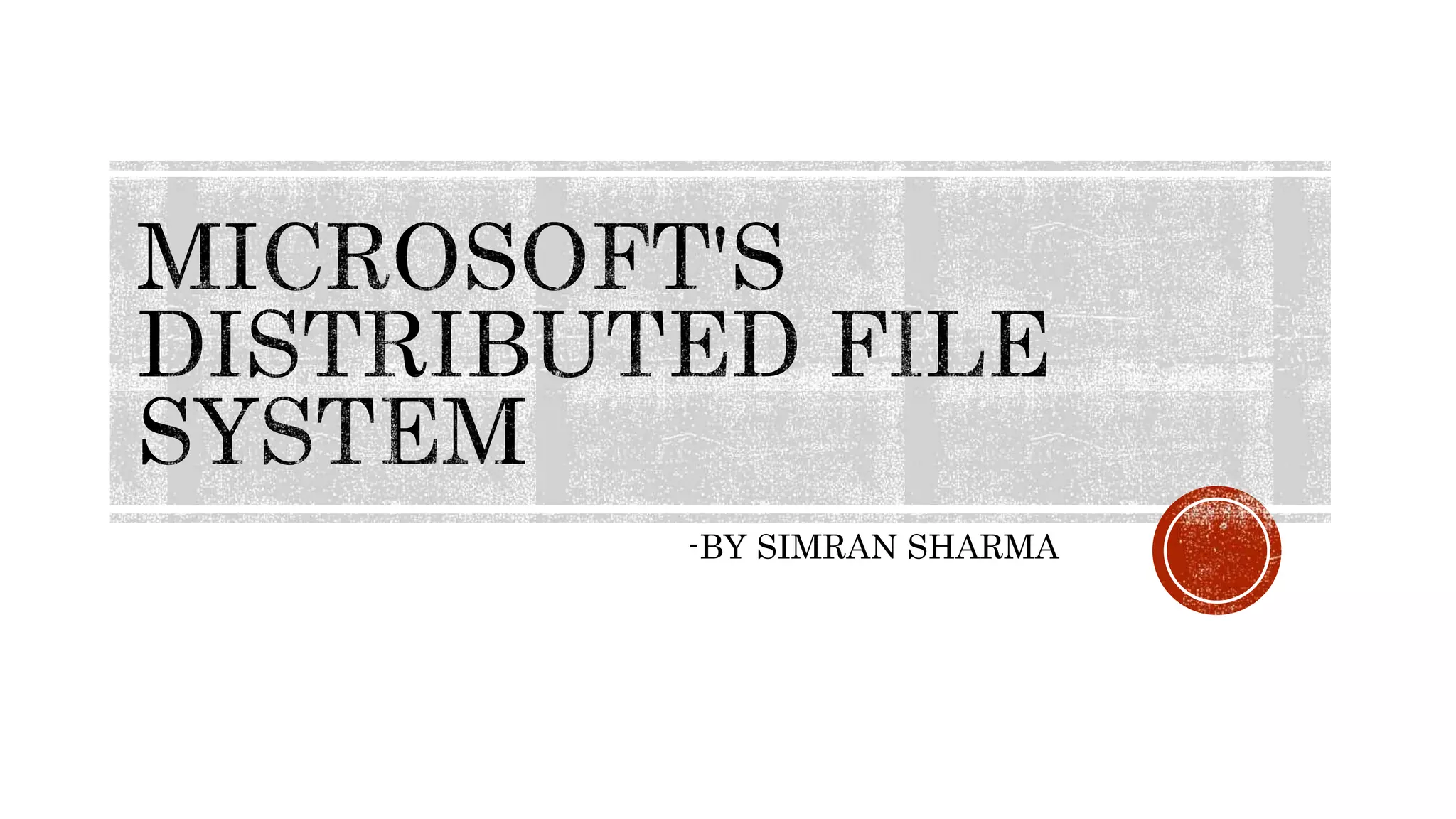 Microsoft's distributed file system | PPT
