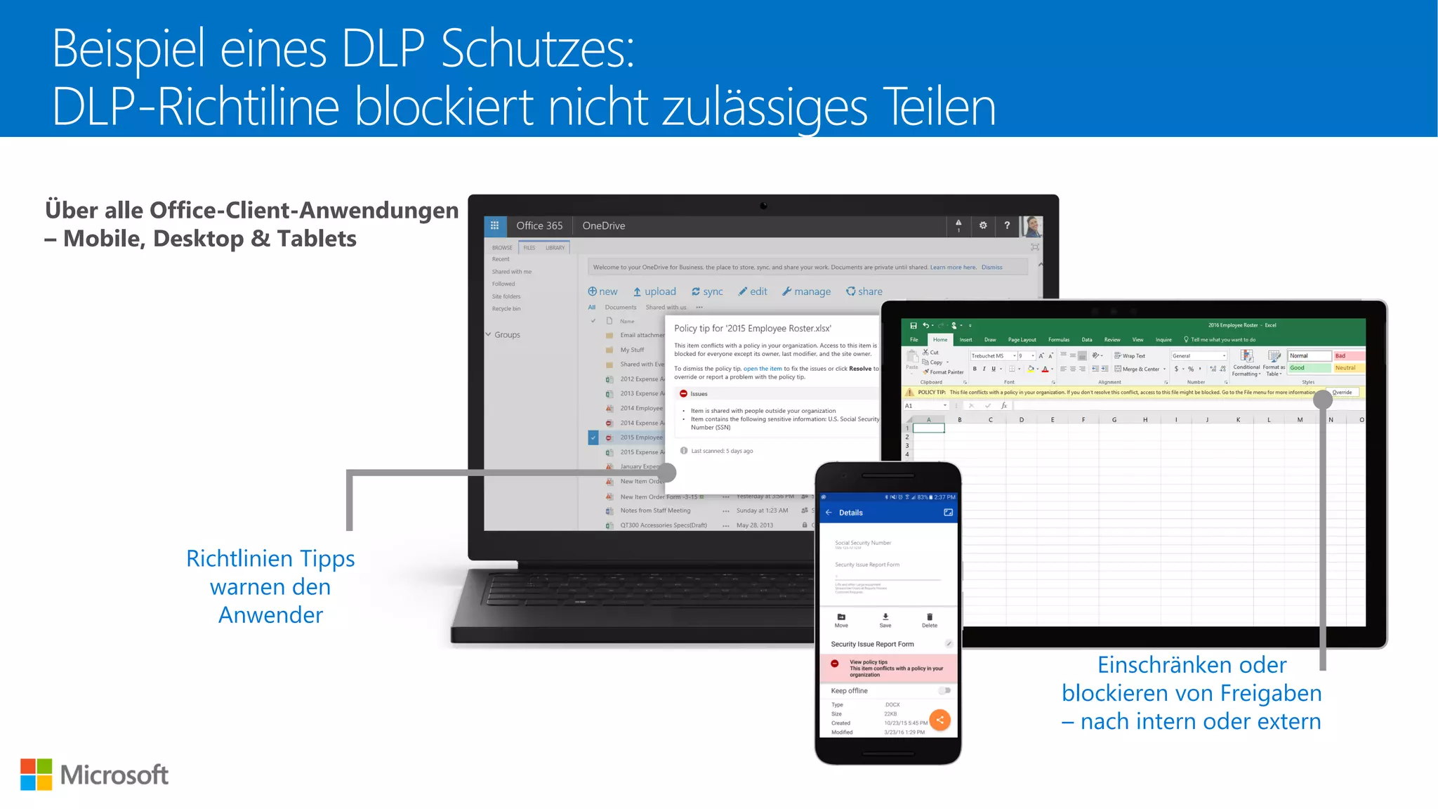 Richtlinien Tipps
warnen den
Anwender
Einschränken oder
blockieren von Freigaben
– nach intern oder extern
Über alle Office-Client-Anwendungen
– Mobile, Desktop & Tablets
Beispiel eines DLP Schutzes:
DLP-Richtiline blockiert nicht zulässiges Teilen
 