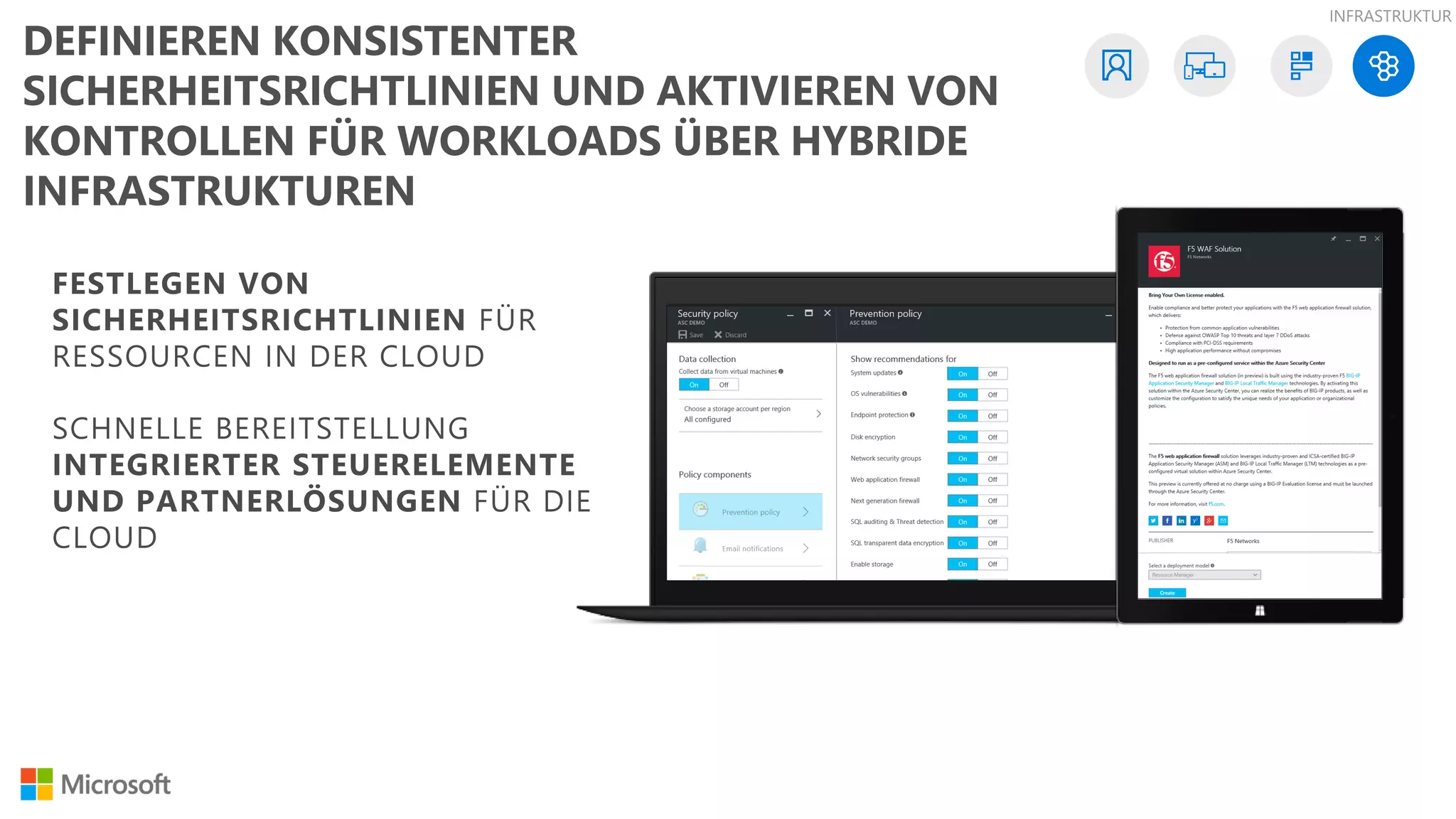 INFRASTRUKTUR
DEFINIEREN KONSISTENTER
SICHERHEITSRICHTLINIEN UND AKTIVIEREN VON
KONTROLLEN FÜR WORKLOADS ÜBER HYBRIDE
INFRASTRUKTUREN
 