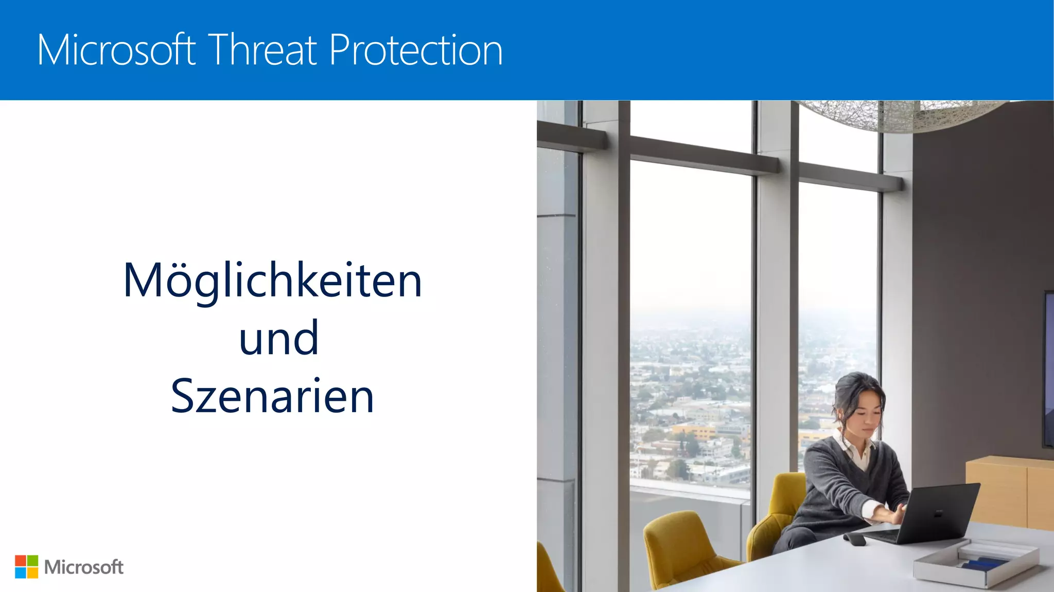 Microsoft Threat Protection
Möglichkeiten
und
Szenarien
 