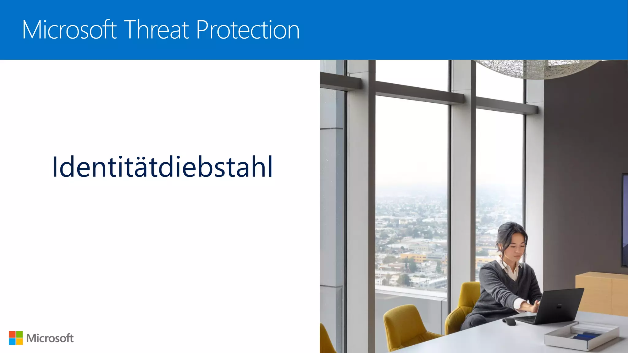 Microsoft Threat Protection
Identitätdiebstahl
 