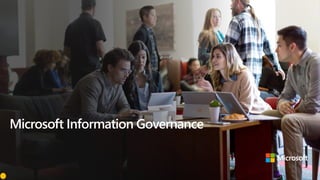 Microsoft Information Governance
 