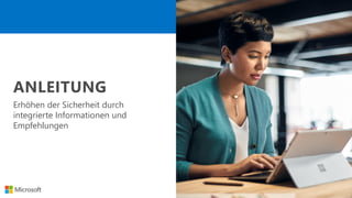 Erhöhen der Sicherheit durch
integrierte Informationen und
Empfehlungen
 