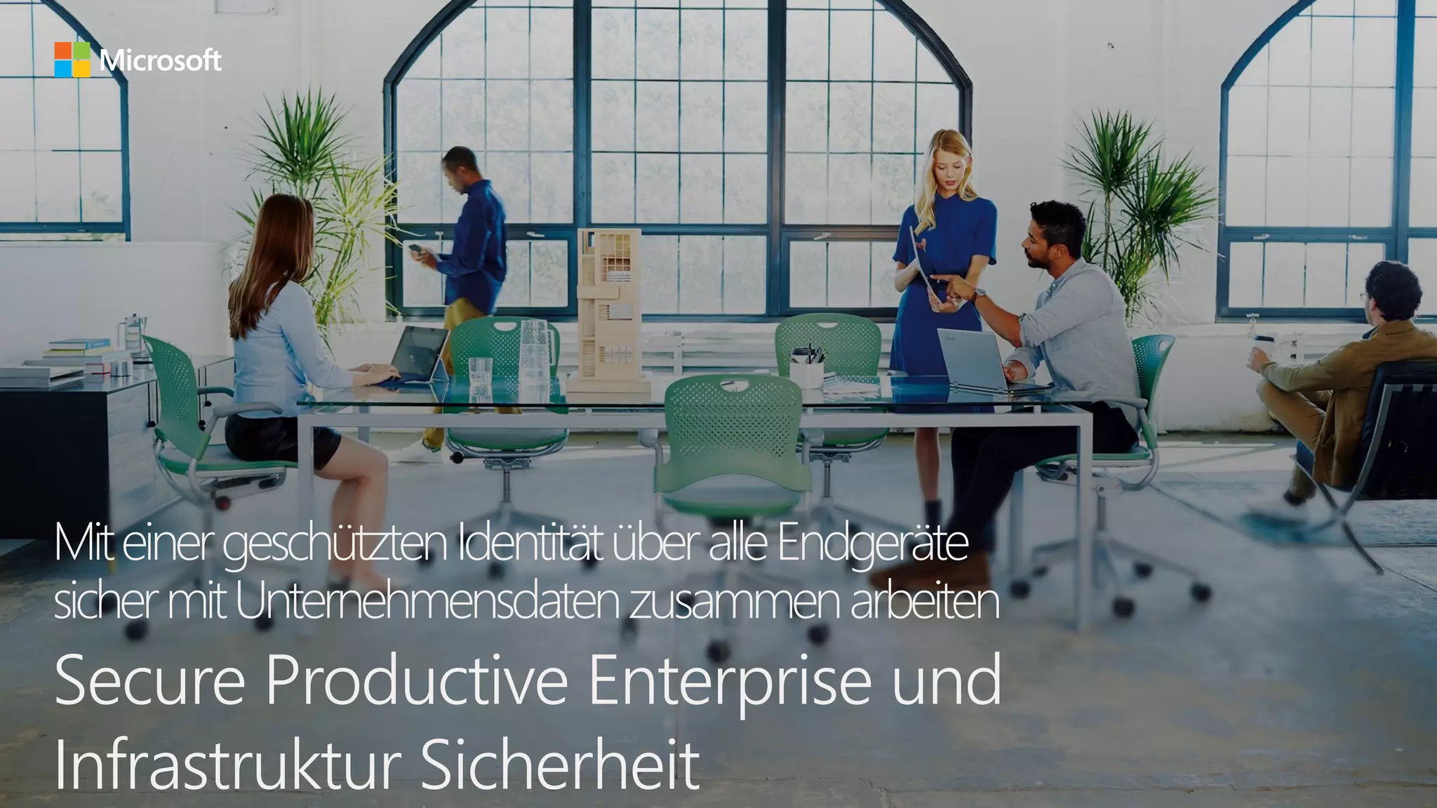 Secure Productive Enterprise und
Infrastruktur Sicherheit
MiteinergeschütztenIdentitätüberalleEndgeräte
sichermitUnternehmensdatenzusammenarbeiten
 
