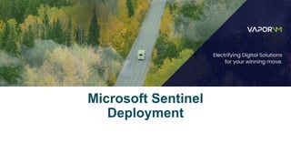 Microsoft Sentinel
Deployment
 