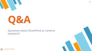 Q&A
Questions about SharePoint or Lanteria
solutions?
20
 