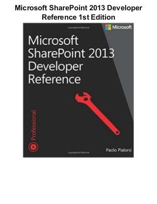 Microsoft SharePoint 2013 Developer
Reference 1st Edition
 