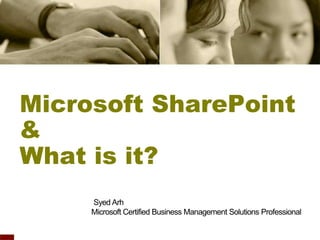 Microsoft SharePoint
&
What is it?
 