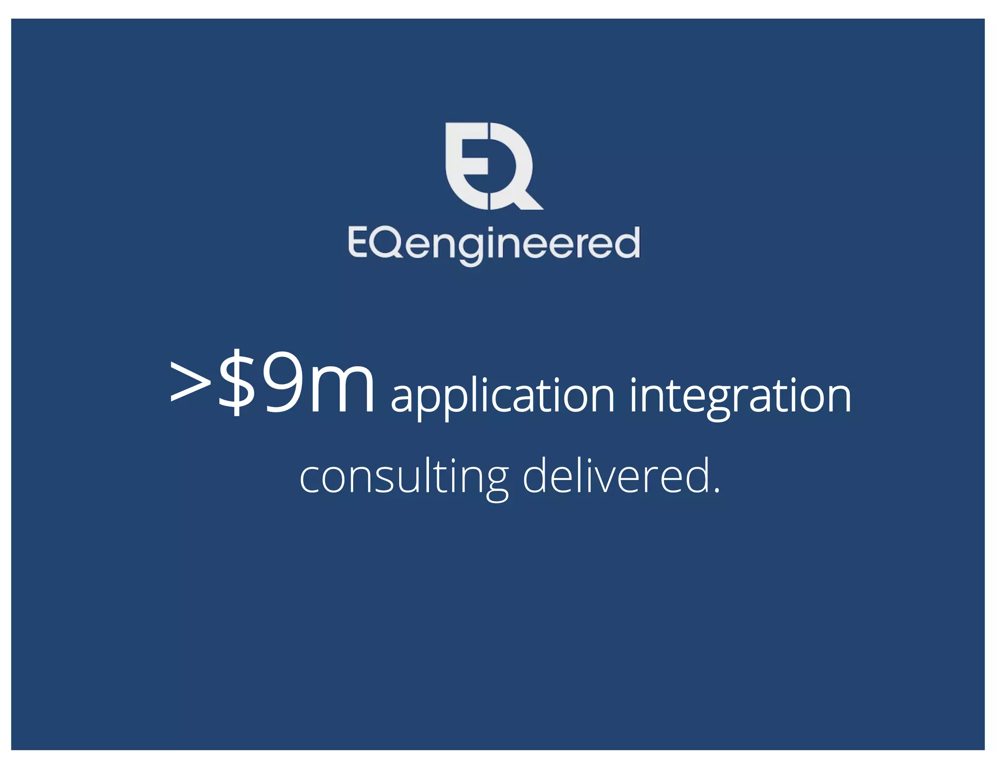 >$9mapplication integration
consulting delivered.
 