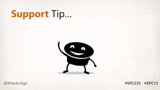Support Tip…
 