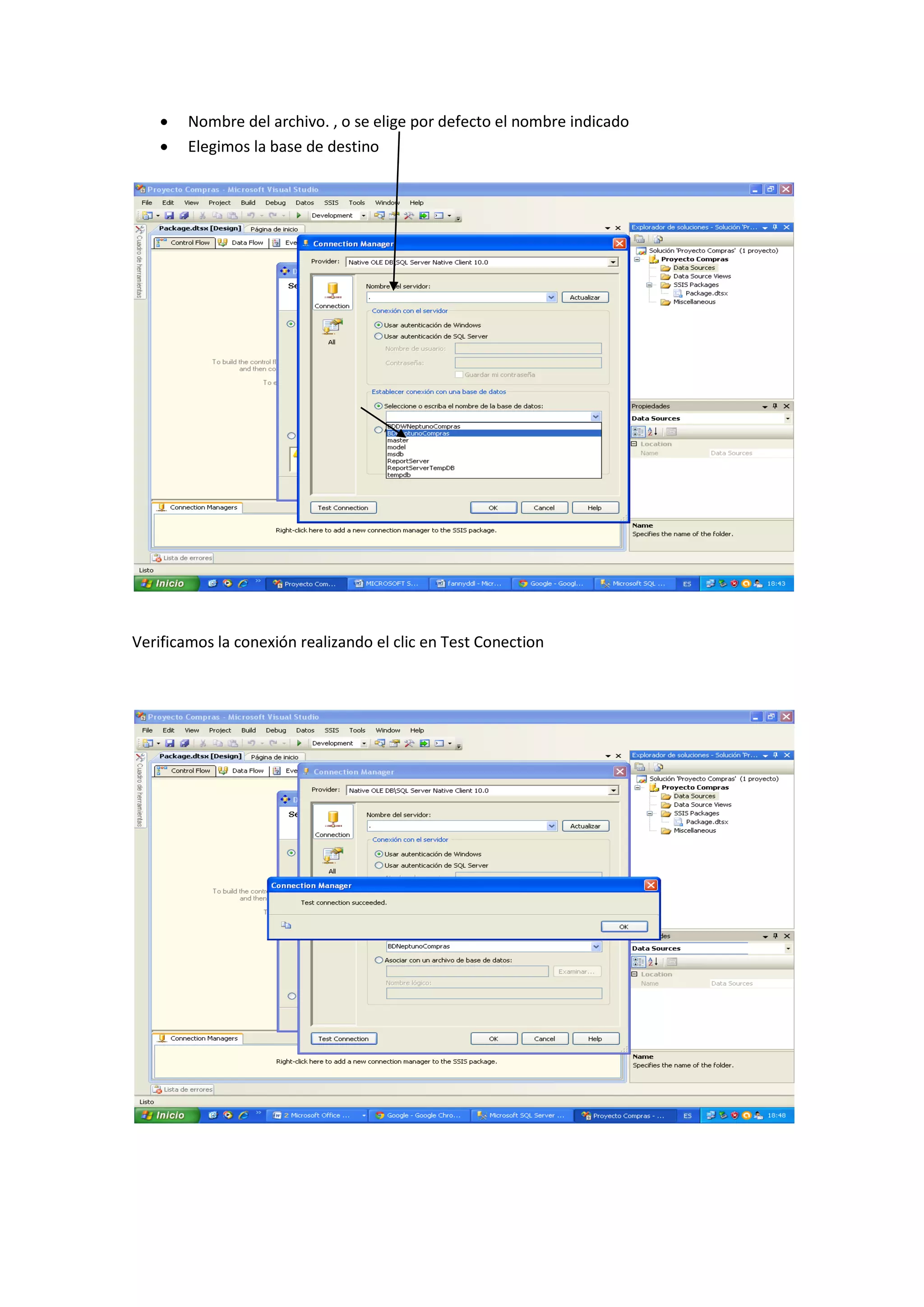  Nombre del archivo. , o se elige por defecto el nombre indicado
 Elegimos la base de destino
Verificamos la conexión realizando el clic en Test Conection
 