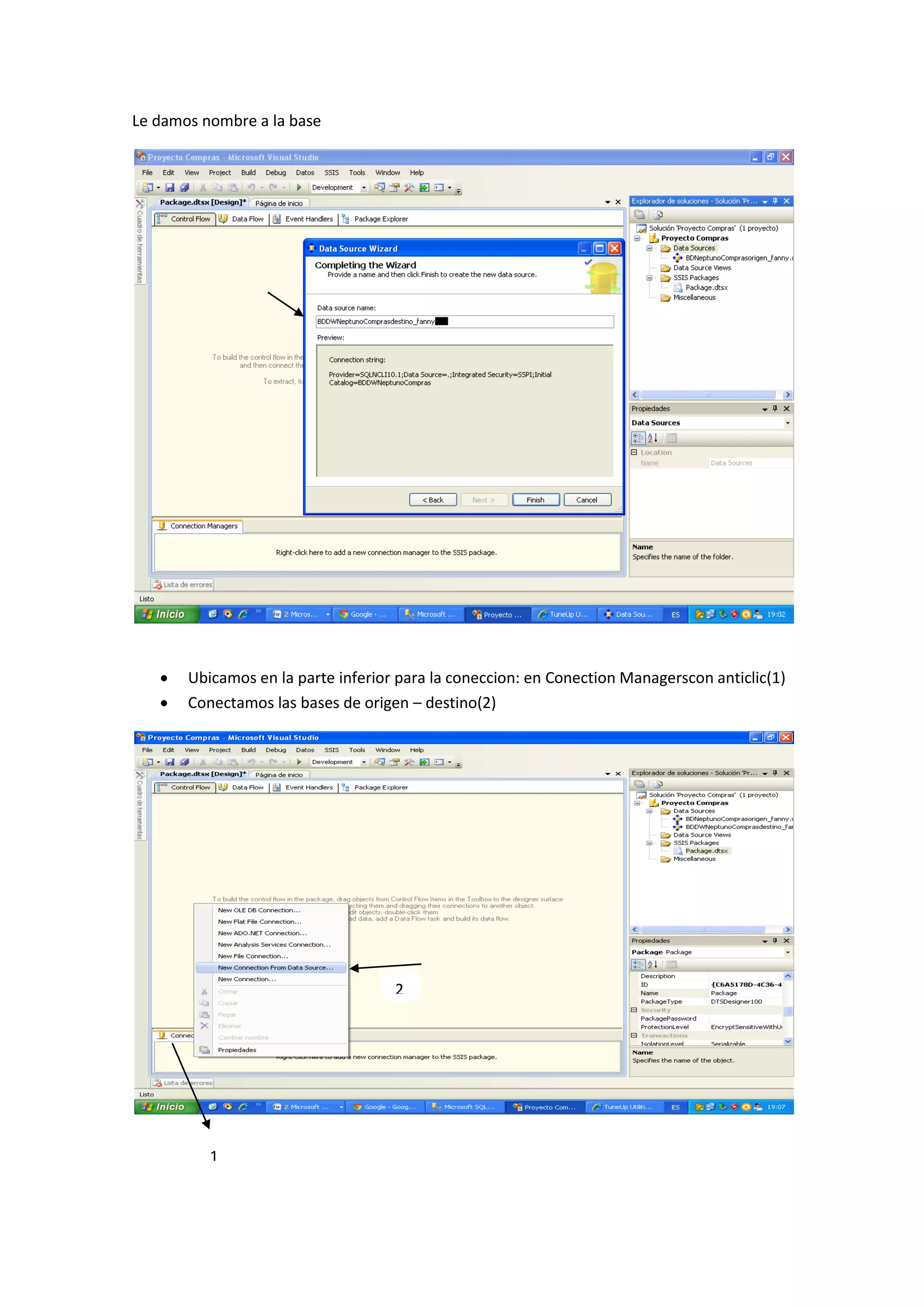 Le damos nombre a la base
 Ubicamos en la parte inferior para la coneccion: en Conection Managerscon anticlic(1)
 Conectamos las bases de origen – destino(2)
2
1
 