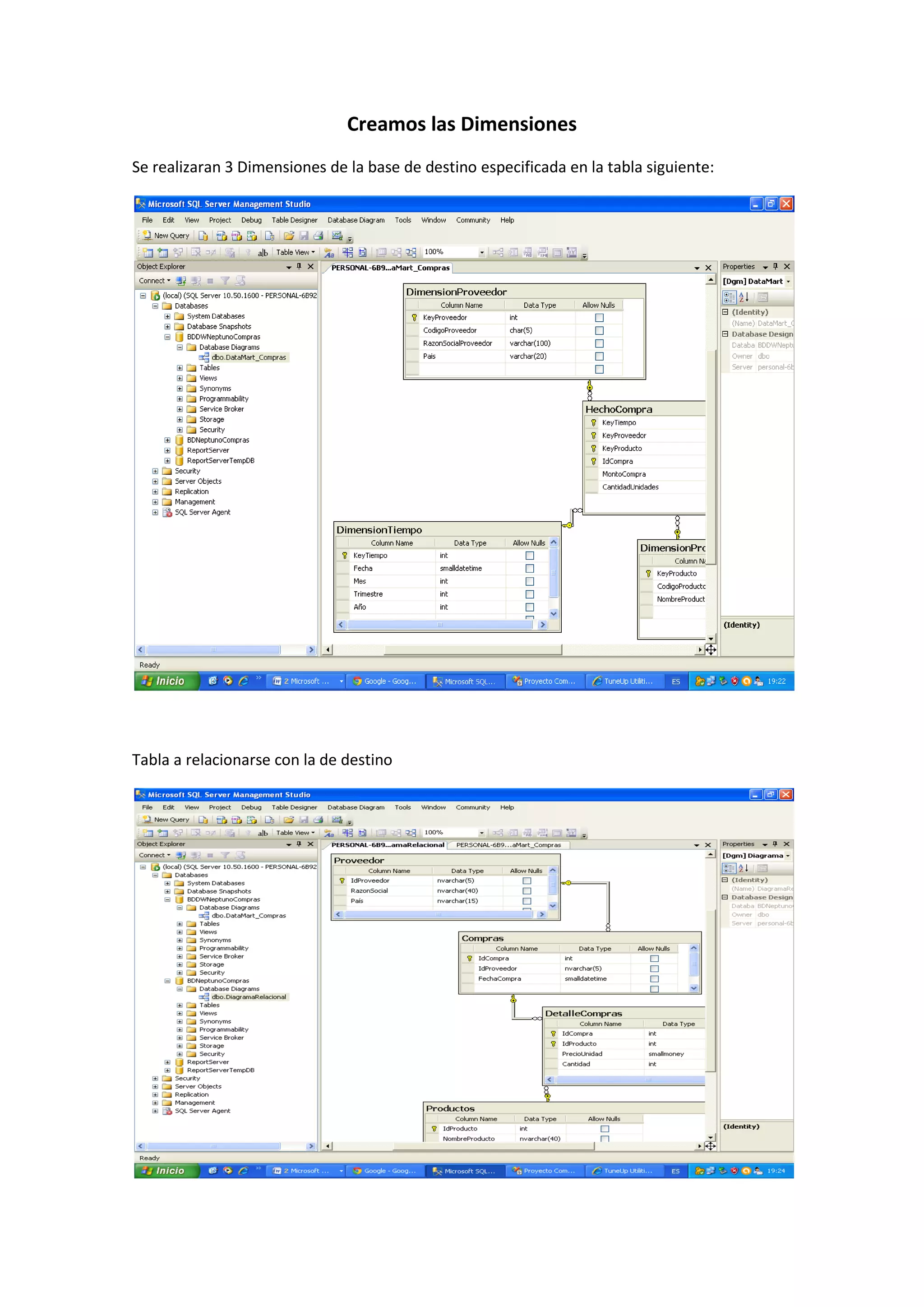 Creamos las Dimensiones
Se realizaran 3 Dimensiones de la base de destino especificada en la tabla siguiente:
Tabla a relacionarse con la de destino
 