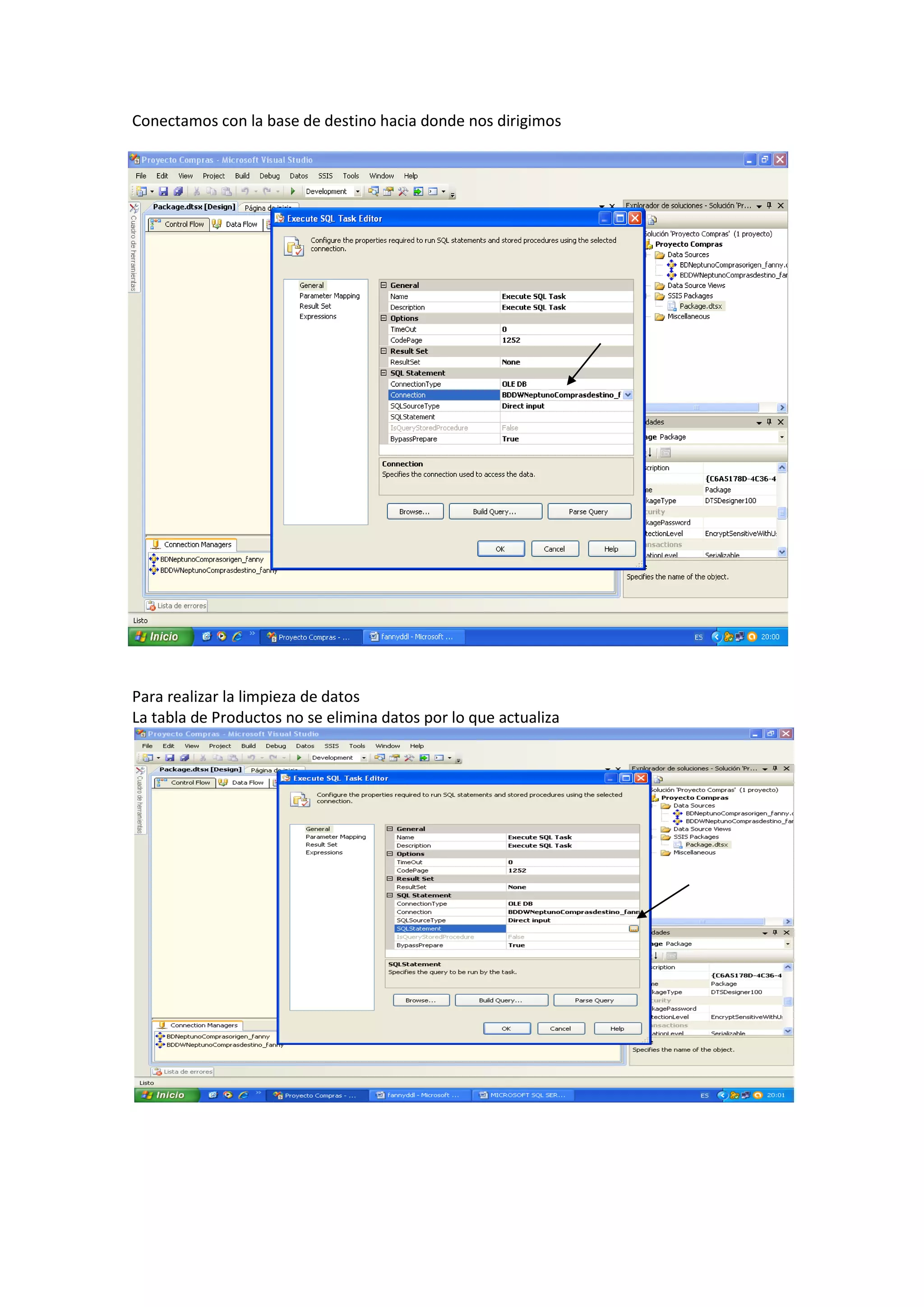Conectamos con la base de destino hacia donde nos dirigimos
Para realizar la limpieza de datos
La tabla de Productos no se elimina datos por lo que actualiza
 