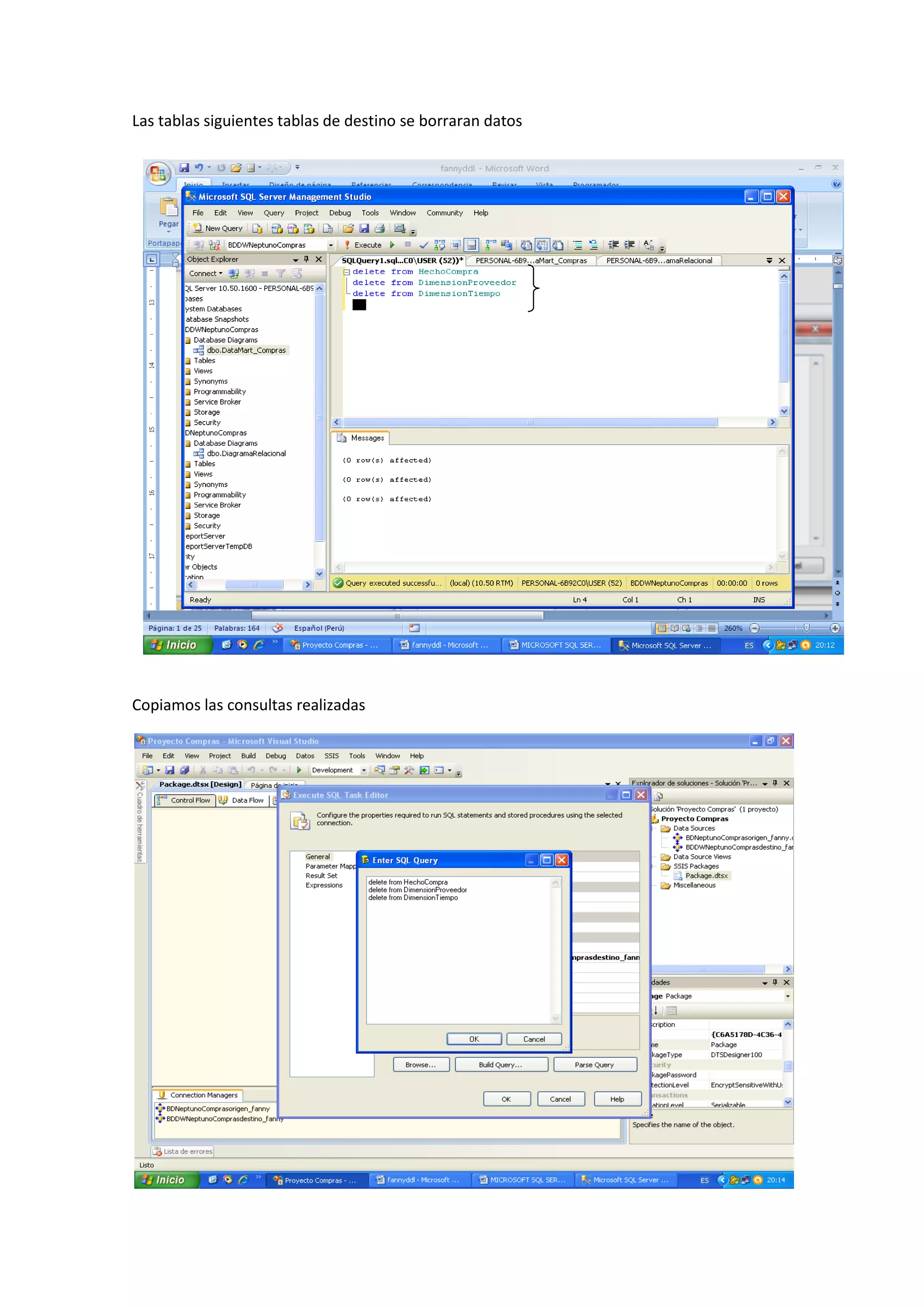 Las tablas siguientes tablas de destino se borraran datos
Copiamos las consultas realizadas
 