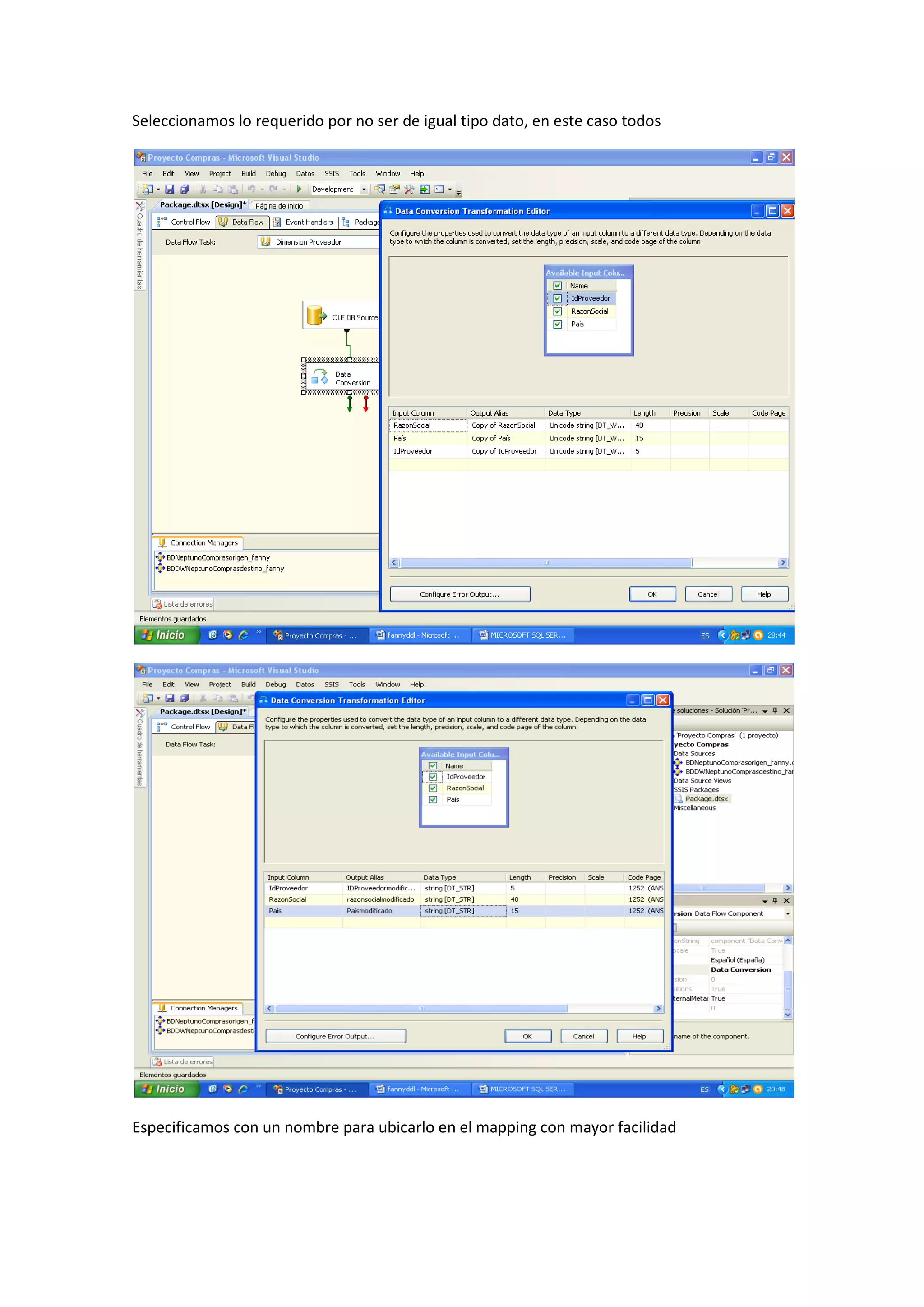 Seleccionamos lo requerido por no ser de igual tipo dato, en este caso todos
Especificamos con un nombre para ubicarlo en el mapping con mayor facilidad
 
