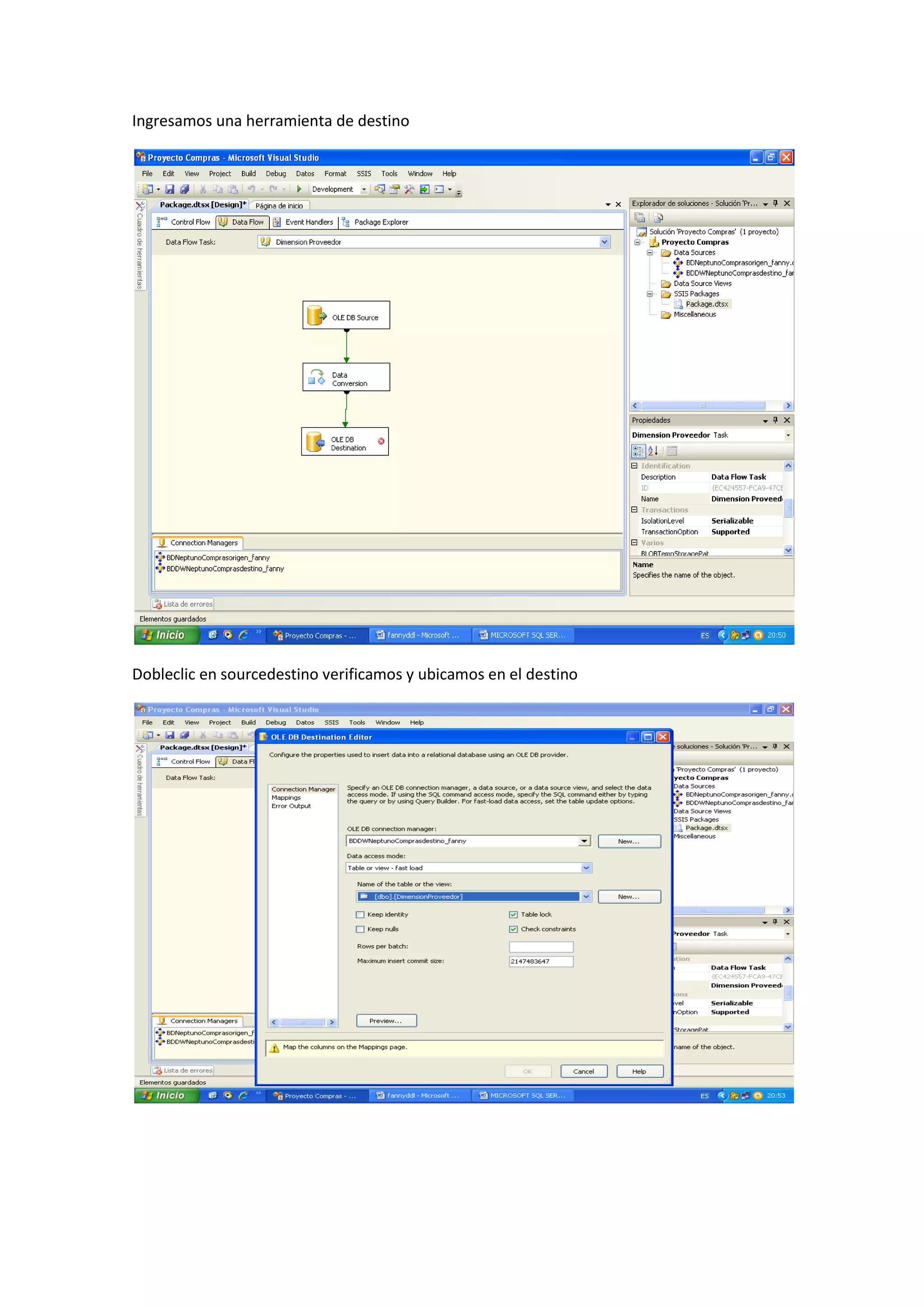 Ingresamos una herramienta de destino
Dobleclic en sourcedestino verificamos y ubicamos en el destino
 