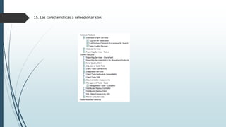 15. Las características a seleccionar son:
 