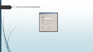 2- Se abre la ventana de propiedades.
 