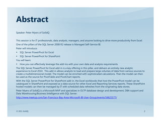 Abstract
Speaker: Peter Myers of SolidQ


This session is for IT professionals, data analysts, managers, and anyone lookin...