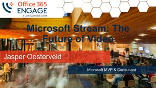 Jasper Oosterveld
Microsoft MVP & Consultant
1
Microsoft Stream: The
Future of Video
 