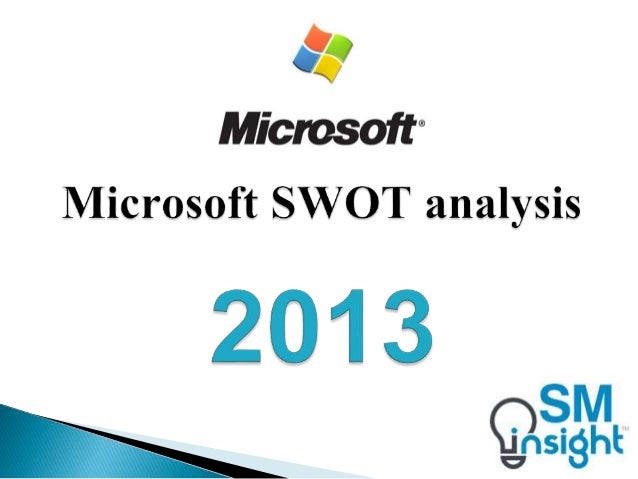 microsoft swot analysis 2013 by strategic management insight microsoft swot