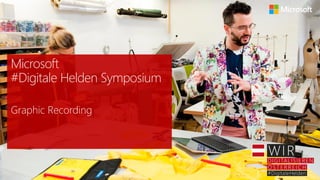 Graphic Recording
Microsoft
#Digitale Helden Symposium
 