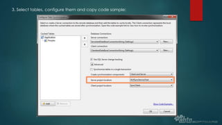 3. Select tables, configure them and copy code sample:
 