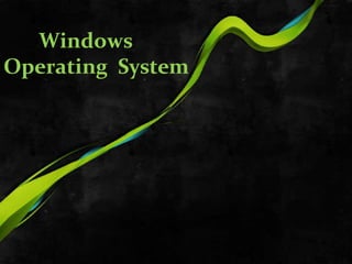 Windows
Operating System
 