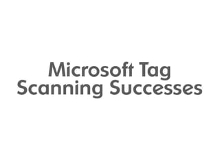 Microsoft Tag Scanning Successes