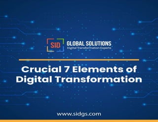 7 Crucial elements of Digital Transformation!