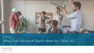 WEBINAR
What Does Microsoft Teams Mean for Office 365?
 