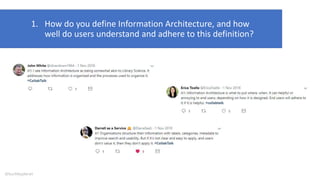 1. How do you define Information Architecture, and how
well do users understand and adhere to this definition?
@buckleyplanet
 