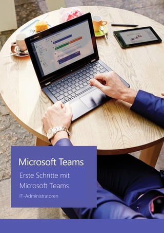 Erste Schritte mit
Microsoft Teams
IT-Administratoren
 