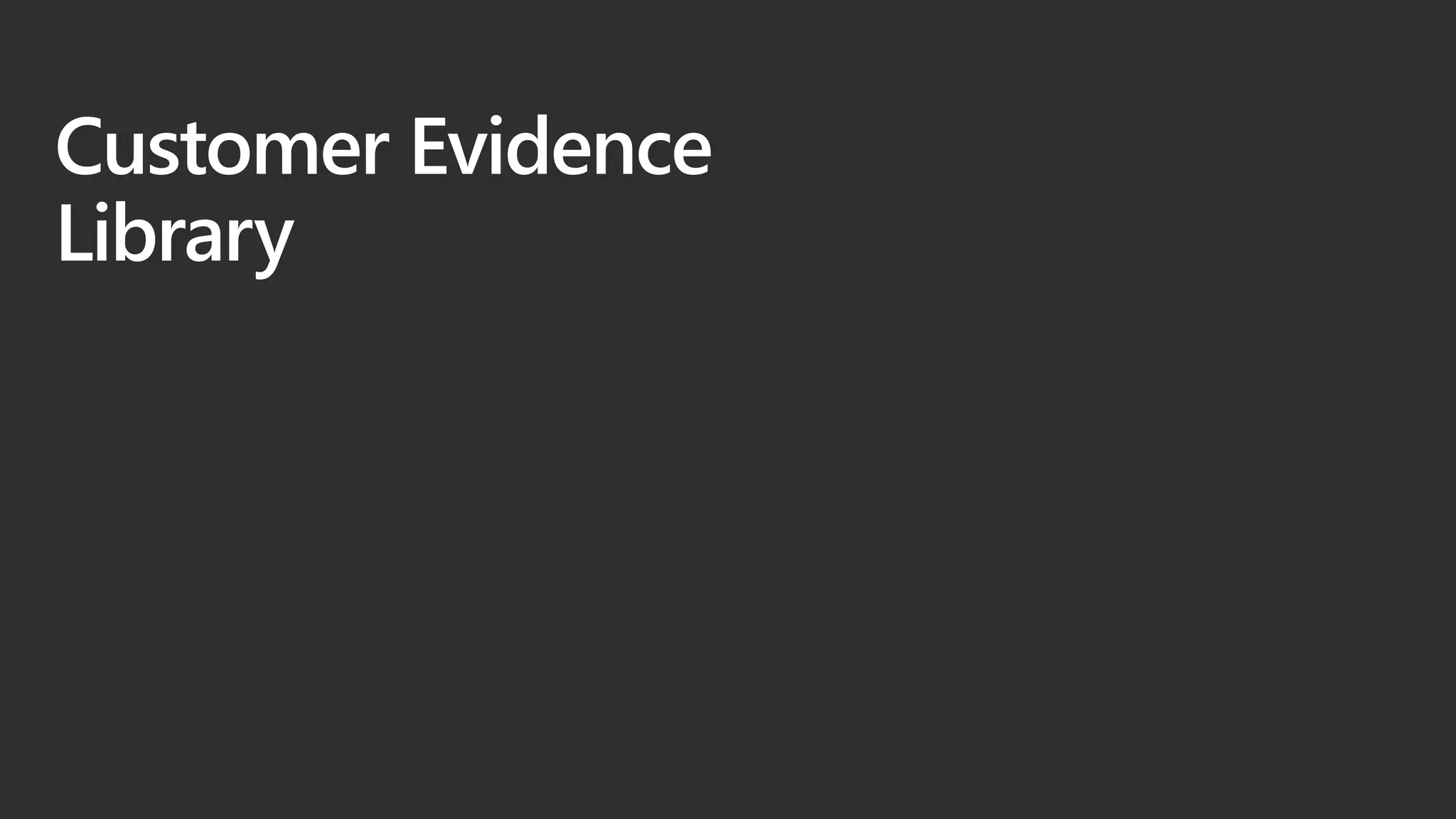 Customer Evidence
Library
 