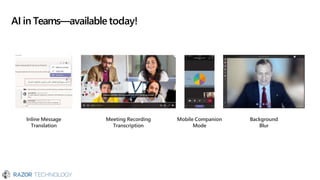 AI in Teams—available today!
Mobile Companion
Mode
Inline Message
Translation
Meeting Recording
Transcription
Background
Blur
 