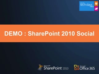 DEMO : SharePoint 2010 Social
 