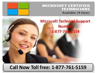 Call Now Toll free: 1-877-761-5159
Microsoft Technical Support
Number
1-877-761-5159