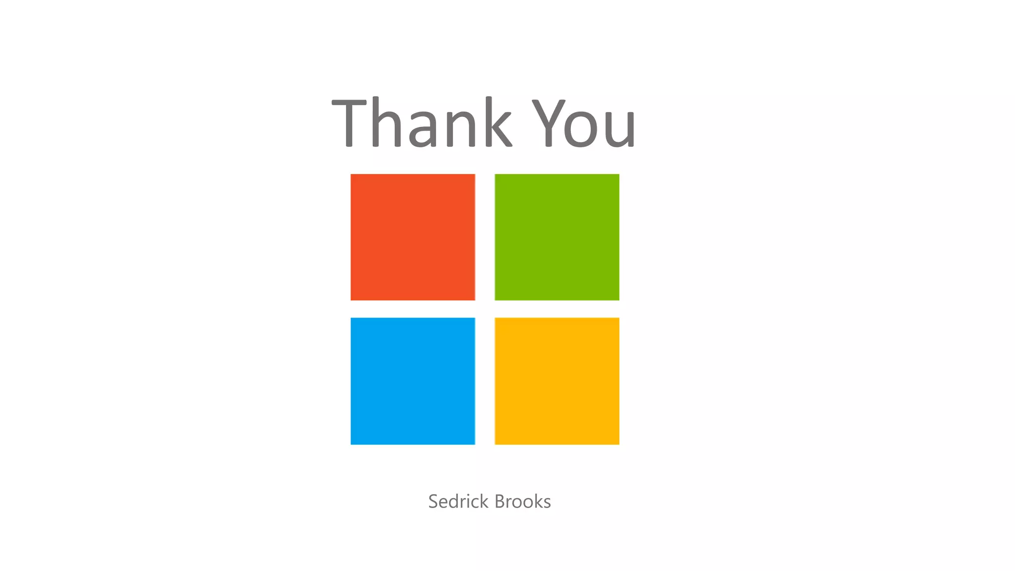 Thank You
Sedrick Brooks
 