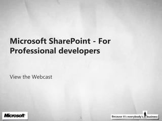 Microsoft SharePoint - For Professional developers  View the Webcast 
