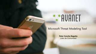 Microsoft Threat Modeling Tool
Peter Concha Regatto
Líder de Comunidad
 