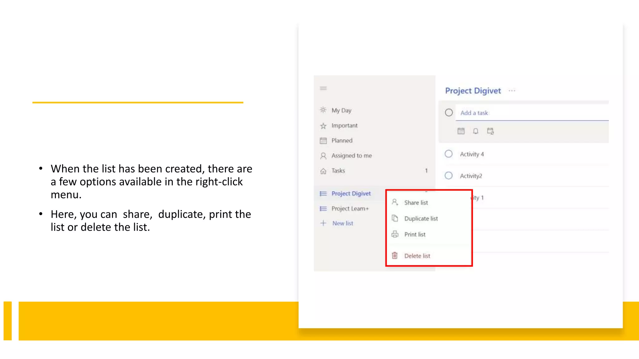 • When the list has been created, there are
a few options available in the right-click
menu.
• Here, you can share, duplicate, print the
list or delete the list.
 