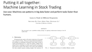 Putting it all together:
Machine Learning in Stock Trading
Use case: Machines see patterns in big data faster and perform tasks faster than
humans.
 