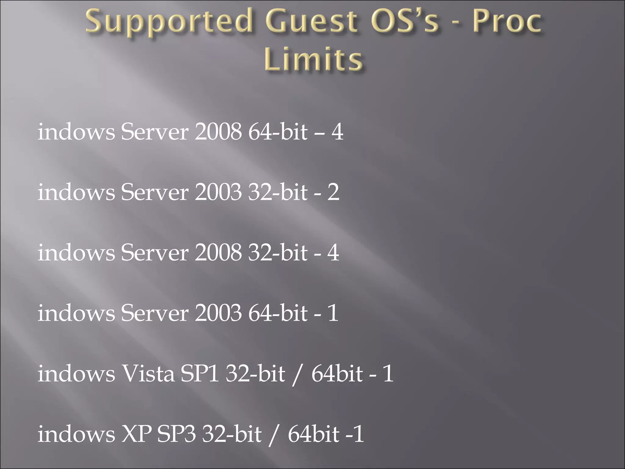 Windows Server 2008 64-bit – 4  Windows Server 2003 32-bit - 2 Windows Server 2008 32-bit - 4 Windows Server 2003 64-bit - 1 Windows Vista SP1 32-bit / 64bit - 1 Windows XP SP3 32-bit / 64bit -1 Windows 2000 32bit - 1 SUSE/RedHat LINUX – 1 Misc - 1 