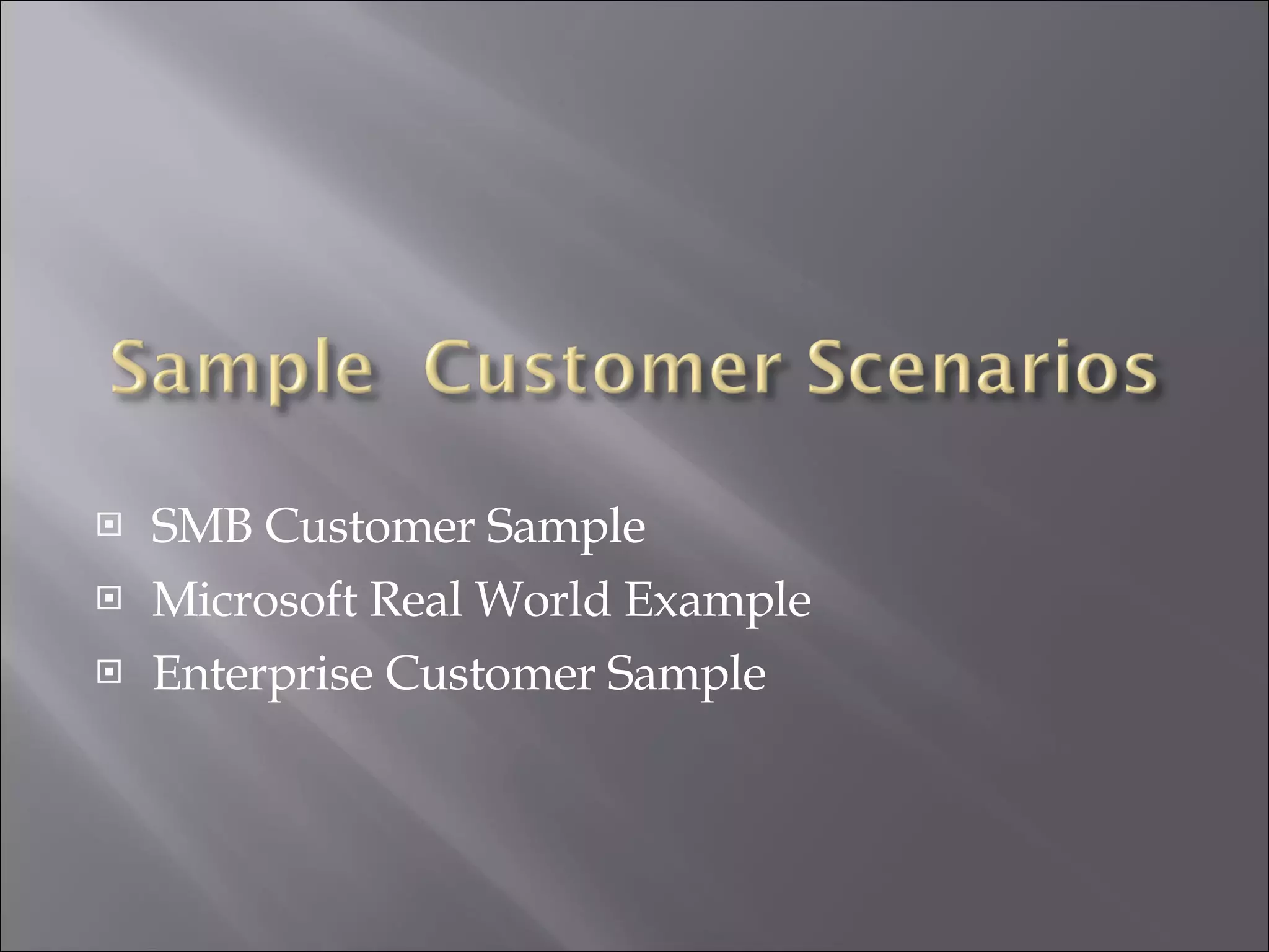 SMB Customer Sample Microsoft Real World Example Enterprise Customer Sample 