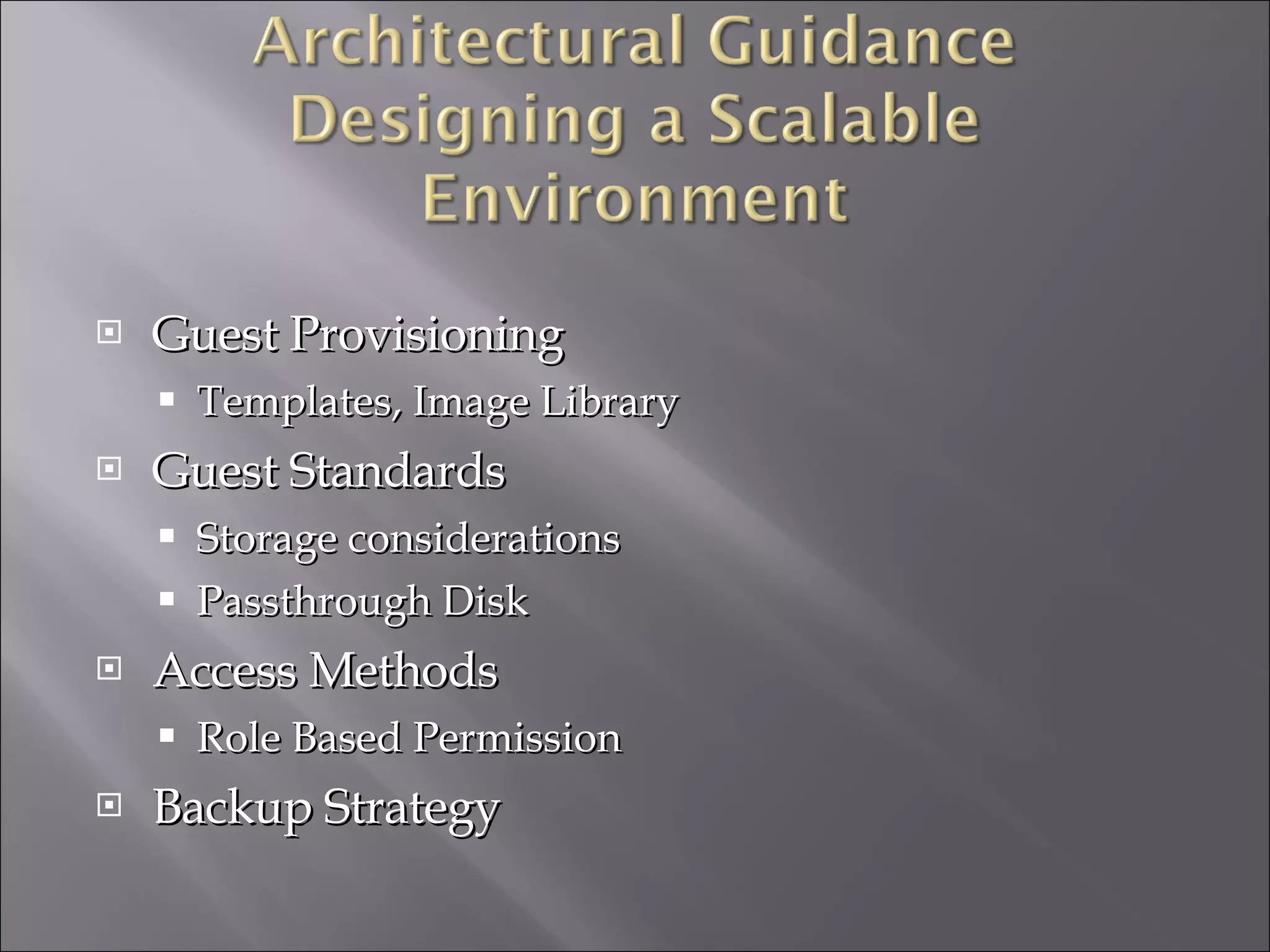 Guest Provisioning Templates, Image Library Guest Standards Storage considerations Passthrough Disk Access Methods Role Based Permission Backup Strategy 