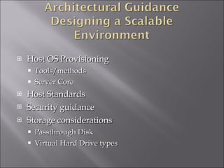Host OS Provisioning Tools/methods Server Core Host Standards Security guidance Storage considerations Passthrough Disk Virtual Hard Drive types 