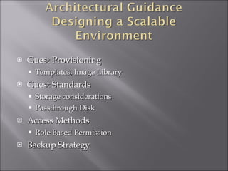 Guest Provisioning Templates, Image Library Guest Standards Storage considerations Passthrough Disk Access Methods Role Based Permission Backup Strategy 