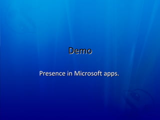 Demo Presence in Microsoft apps.  